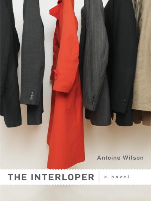 Title details for The Interloper by Antoine Wilson - Available